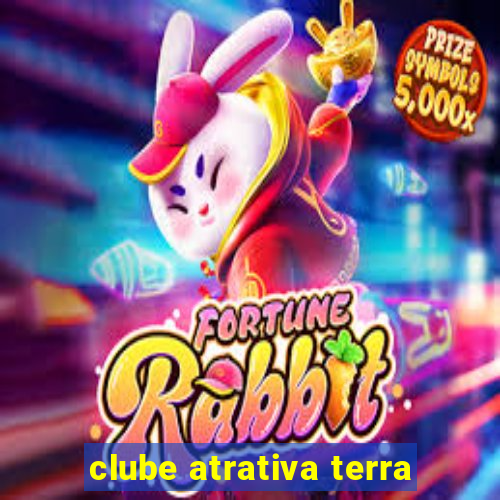 clube atrativa terra